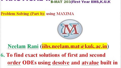 MAXIMA :6. Programme To find exact solutions of  ODEs by desolve  & atvalue built in functions.