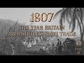 1807 - The Year Britain Abolished Its Slave Trade (Part 2)