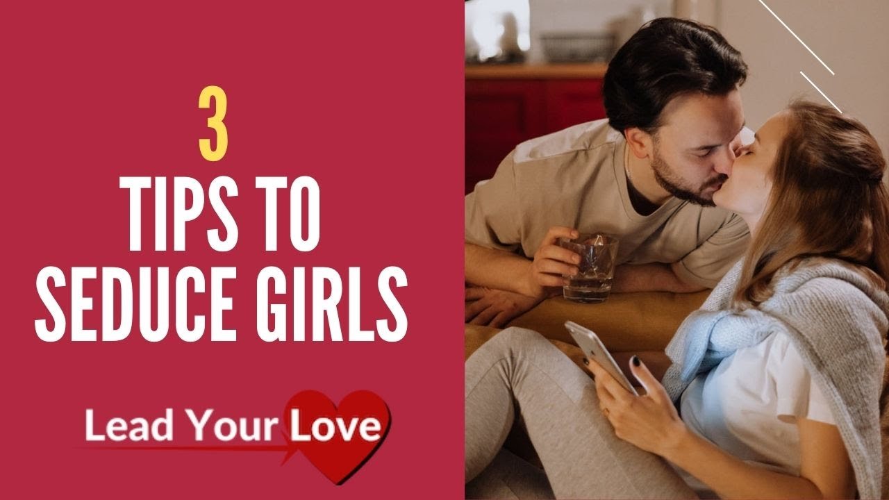 3 Body Language Tips To Seduce Girls - Lead Your Love - YouTube