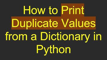How to Print Duplicate Values from a Dictionary in Python