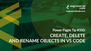 Power Pages Tip #350 - Create, Delete and Rename Objects in VS Code - Engineered Code