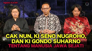 Mbah Nun, Ki Seno Nugroho dan Ki Gondo Suharno | Tentang Manusia Jawa Sejati