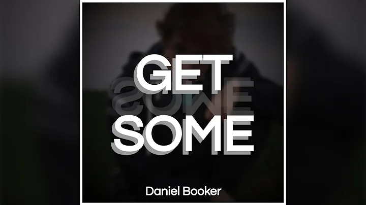 Daniel Booker - Get Some
