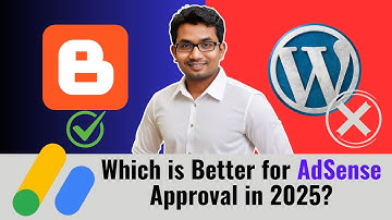 Blogger vs WordPress: Which is Better for AdSense Approval in 2025?