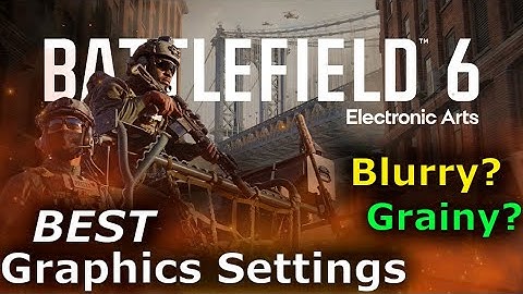 Battlefield 6 Graphics: Blurry Fix (All Platforms)
