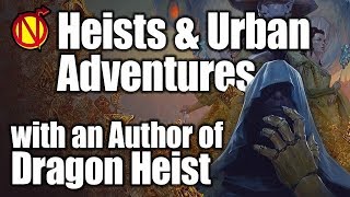 GM Tips Urban D&D Adventures with a Dragon Heist Author