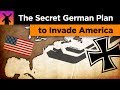 The Insane Secret German Plan to Invade America