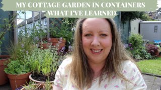 Container gardening   what I've learned so far from my cottage garden area in pots & moments of joy!