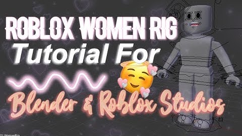 Women Rig Roblox Gfx Tutorial - Blender 2.79 on Mac