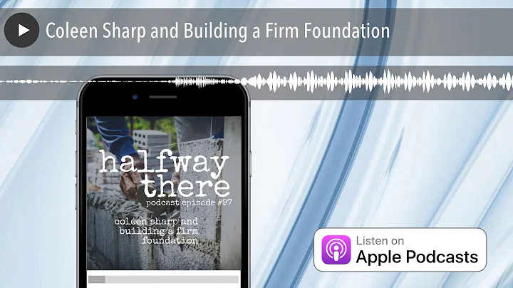 Coleen Sharp and Building a Firm Foundation
