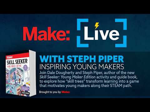 Make: Live - Inspiring Young Makers with Steph Piper
