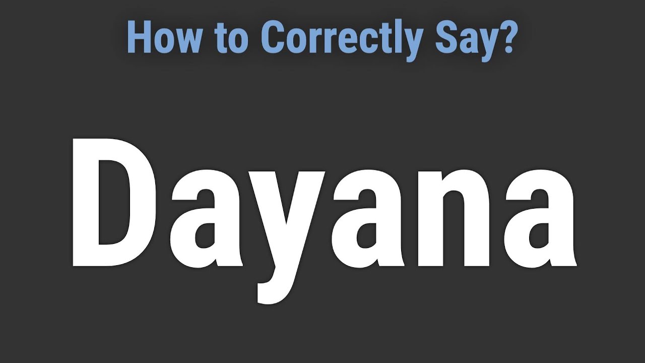 How To Pronounce Name Dayana Correctly YouTube