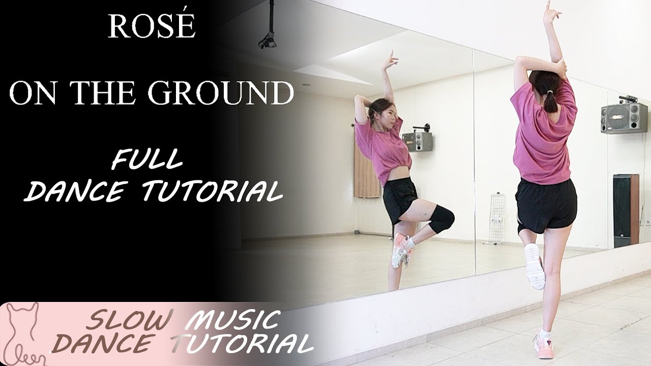 ROSÉ - 'On The Ground' FULL Dance Tutorial | Mirrored + SLOW MUSIC ...