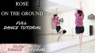 ROSÉ - 'On The Ground' FULL Dance Tutorial | Mirrored + SLOW MUSIC