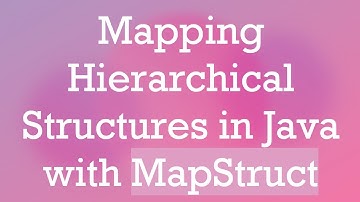 Mapping Hierarchical Structures in Java with MapStruct