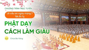 🔴 [TRỰC TIẾP] Lễ cầu an ngày mùng 7 Tết Ất Tỵ: Phật dạy cách làm giàu