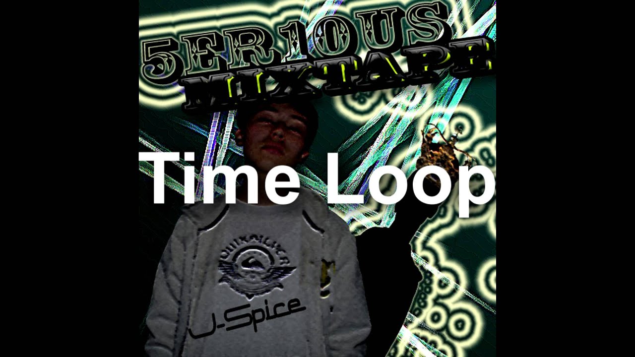 5ER10US Mixtape - Time Loop