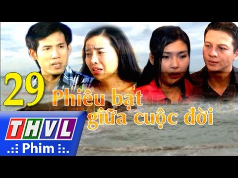 Video THVL | Phiêu bạt giữa cuộc đời - Tập 29 - youtube
