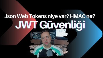 JWT Nedir, Neden İcat Edildi ve Güvenliğini Nasıl Sağlarız?