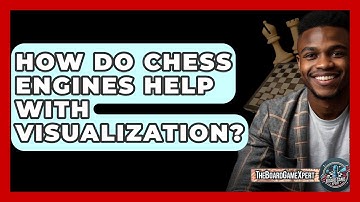 How Do Chess Engines Help With Visualization? - The Board Game Xpert