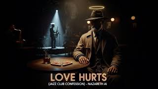 Love Hurts (Jazz Club Confession) - NAZARETH AI | Noir Soul