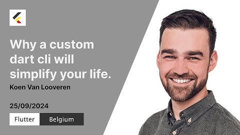 A Dart CLI wil simplify your life! | Koen Van Looveren | Flutter Belgium Meetup #19