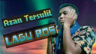 Azan Ros ||| Azan ini jarang di bawakan karna sulitnya