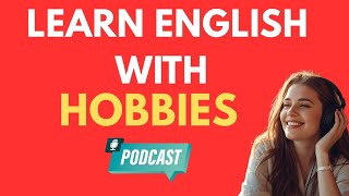 Learn English With Hobbies Easy A2B1 Listening Practice