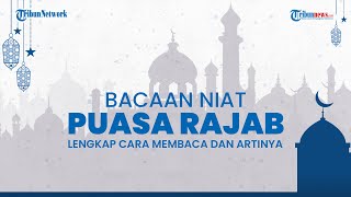 Doa Niat Puasa Rajab, Dosa akan Terhapus dan Diganti Kebaikan