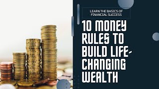 10 Money Rules to Build Life-Changing Wealth