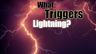 What Triggers Lightning The Mystery Revealed!
