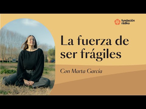 The strength of being fragile with Marta García