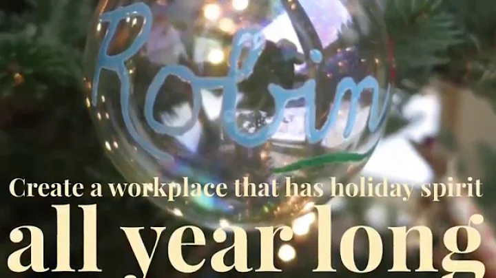 Create a workplace that has holiday spirit all yea...