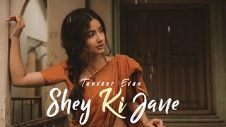 Shey Ki Jane - (Slowed + Reverb) | Piran Khan | Tanveer Evan