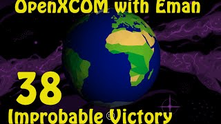 OpenXCOM with Eman 38: Improbable Victory