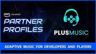 AWS for Games - Partner Profiles - PlusMusic