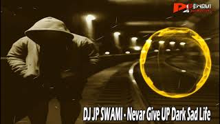 DJ Jp Swami - Never Give Up Club Remix #SadMusic Resimi