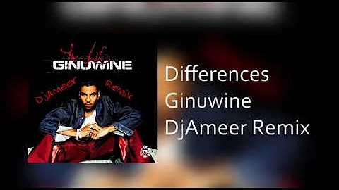 Ginuwine - Differences (DjAmeer Remix)