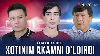 Otalar so'zi - Xotinim akamni o'ldirdi | Оталар сузи - Хотиним акамни улдирди