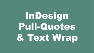 InDesign Pull-Quotes and Text Wraps