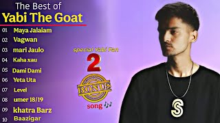 Yabi The Goat best song collection 2025 .@YABITheGOAT tezab music 🎶