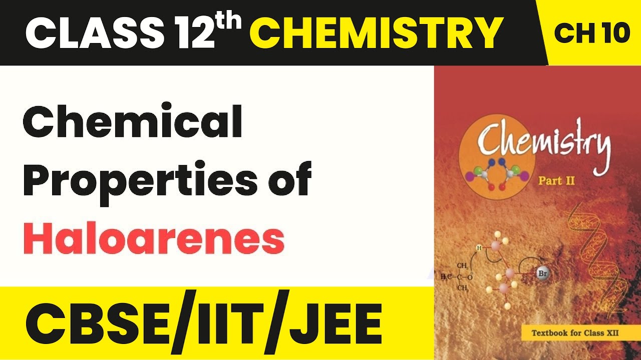Chemical Properties of Haloarenes | Class 12 Organic Chemistry Chapter 10 | Unit 6 | CBSE 2024-25