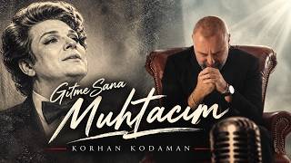 Gitme Sana Muhtacım - Korhan Kodaman 