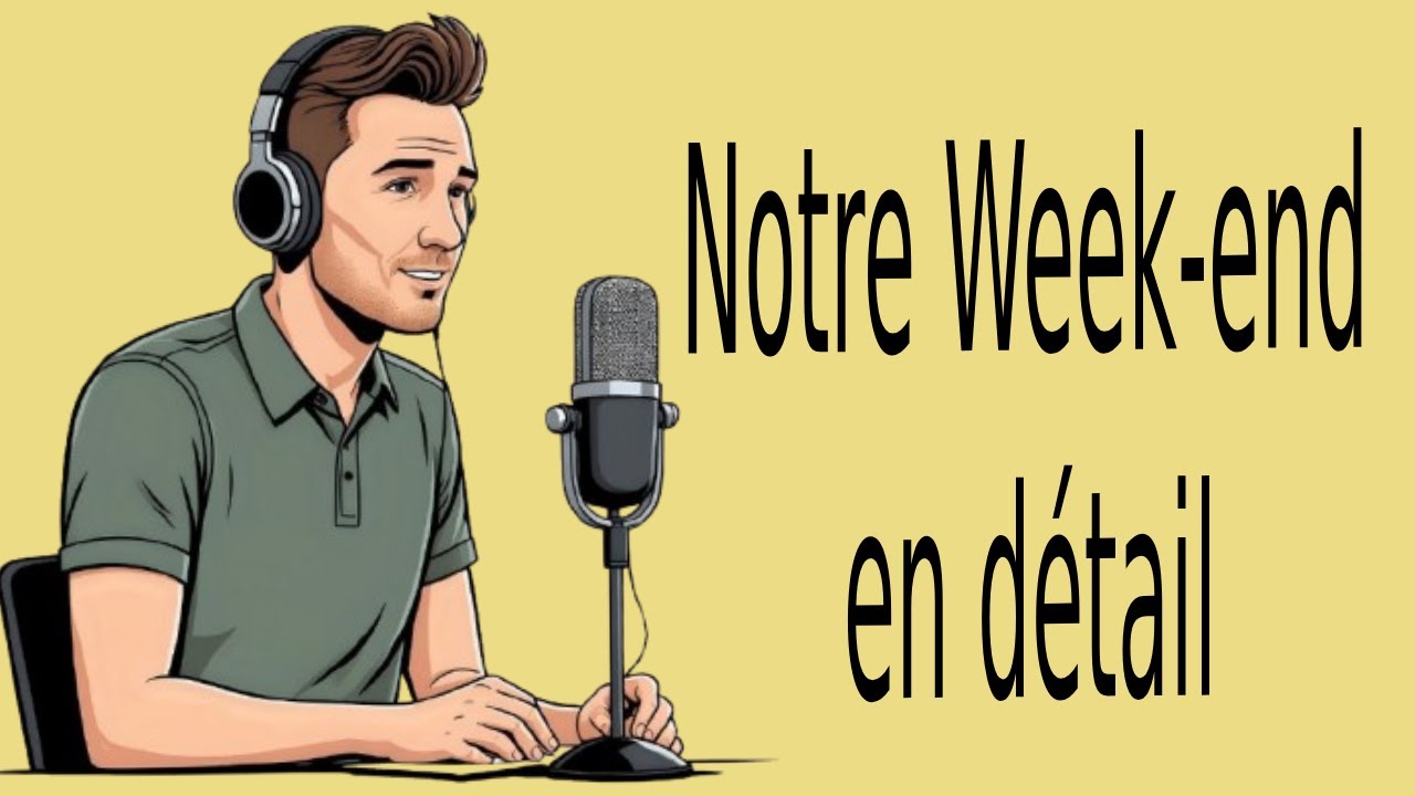 podcast français | Notre Week-end en détail