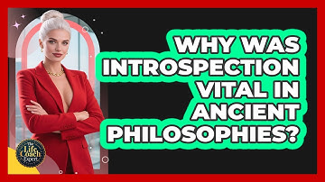 Why Was Introspection Vital In Ancient Philosophies? - The Life Coach Expert