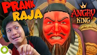 WOAH WE DARE TO PRANK THE KING UNTIL HE'S ANGRY, HAHAHA!!! Angry King