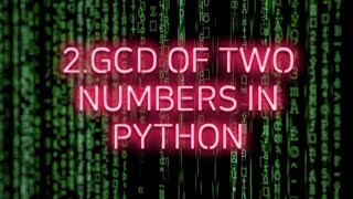2.To write a Python program to compute the GCD of two numbers.