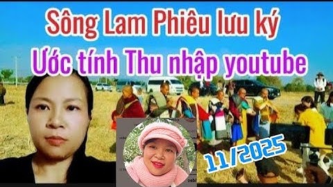 Sông Lam Phiêu Lưu Ký- doanh thu youtube mới nhất đem về ổn không?