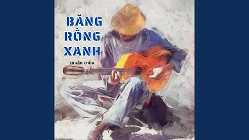 Băng Rồng Xanh (Short Version)