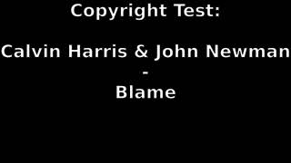 Calvin Harris & John Newman - Blame Copyright Test